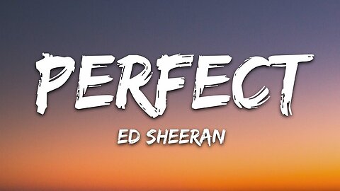 Ed Sheeran - Perfect (lyrics)