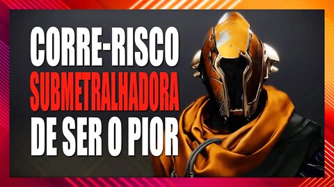 Destiny 2: Corre-Risco de ser o pior | Submetralhadora - (Riskrunner)