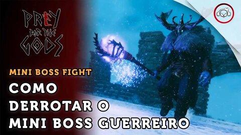 Prey For The Goods, Boss fight, Como derrotar o mini boss Guerreiro das Montanhas | super dica PT-BR