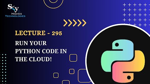 295. Run Your Python Code in the Cloud! | Skyhighes | Python