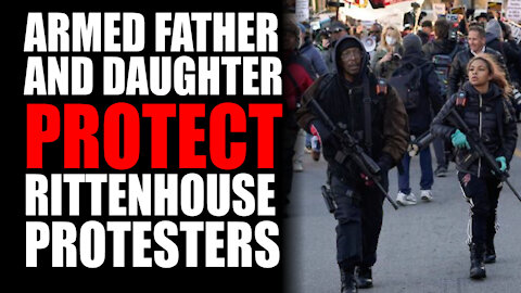 Armed Father & Daughter Protect Rittenhouse Protesters