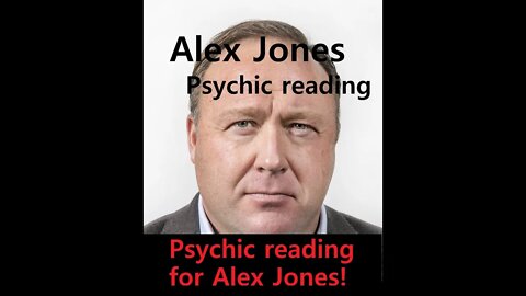 Alex Jones psychic reading - Is he authentic, fraud, accurate, or confused?