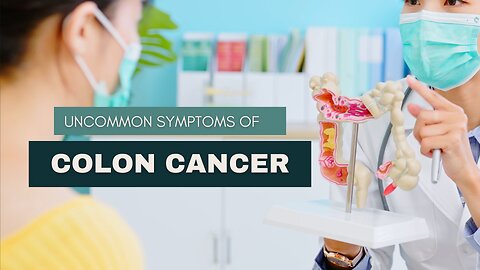 Uncommon Symptoms of Colon Cancer