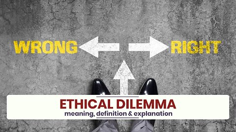 What is ETHICAL DILEMMA?