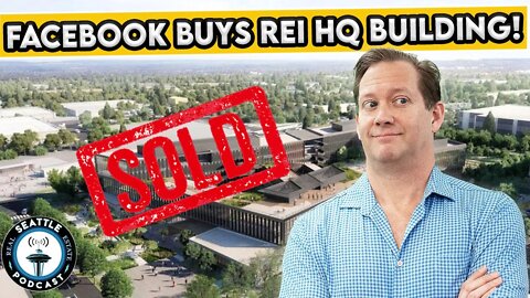 Facebook pays $390 Million for New REI Bellevue Headquarters I Seattle Real Estate Podcast