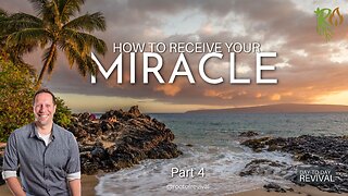 How to Receive Your Miracle, Part 4 - Day to Day Revival / Amazing Morning