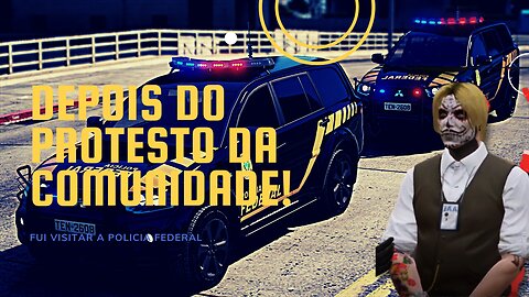 1- Depois do Protesto da Comunidade fui visistar a Policia Federal no GTA RP