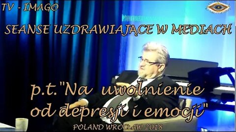 SEANS NA UWOLNIENIE OD DEPRESJI,EMOCJI BLOKAD - POBUDZENIE SWOJEJ WARTOŚCI I PEWNOŚCI/2018©TV IMAGO