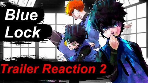 Trailer Reaction - Blue Lock [ブルーロック] 2