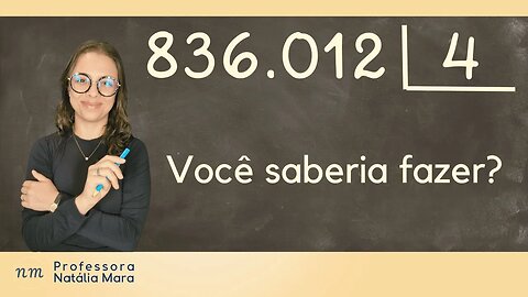 836.012 dividido por 4 | Divisão na casa das centenas de milhares | Divisão perto de 1 milhão.