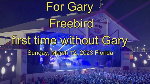 Freebird - first time without Gary - Sunday, March 12, 2023 Florida