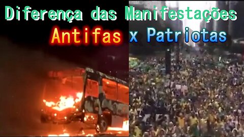 Diferença das Manifestações dos ANTIFAS x PATRIOTAS