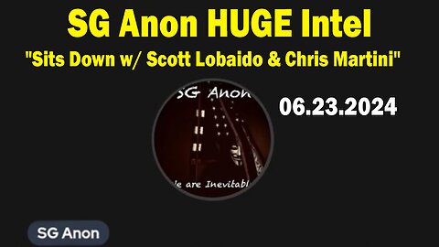 SG Anon HUGE Intel June 23: "SG Anon Sits Down w/ Scott Lobaido & Chris Martini"