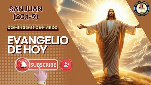 Evangelio de HOY. Domingo 31 de marzo 2024. Jn. 20,1-9. ¡El señor ha resucitado!