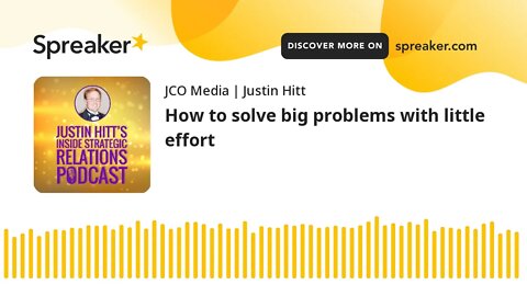 How to solve big problems with little effort