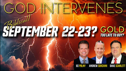 GOD INTERVENES - September 22 - 23!? Bo Polny, Andrew Sorchini, Dave Scarlett