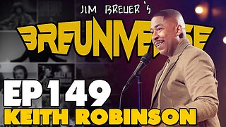 EPISODE 149 | KEITH ROBINSON | THE BREUNIVERSE