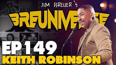 EPISODE 149 | KEITH ROBINSON | THE BREUNIVERSE