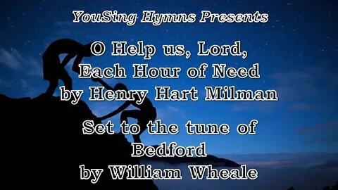 O Help us, Lord, Each Hour of Need (Bedford)