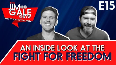 Episode 15 of The Jim Gale Show: An Inside Look at the Fight for Freedom