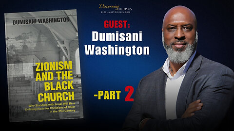 Zionism & the Black Church - Part 2 | Guest: Dumisani Washington