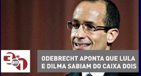 Marcelo Odebrecht aponta que Lula e Dilma sabiam do caixa dois.