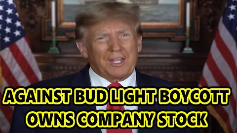 DONALD TRUMP OWN STOCK IN BUD LIGHT PARENT COMPANY