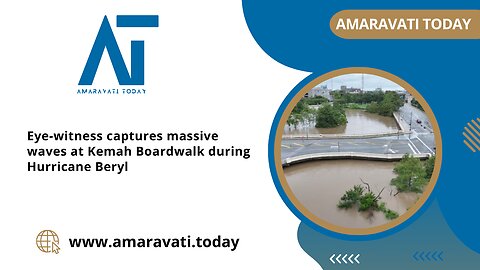 Eye witness captures massive waves at Kemah Boardwalk during Hurricane Beryl | Amaravati Today News