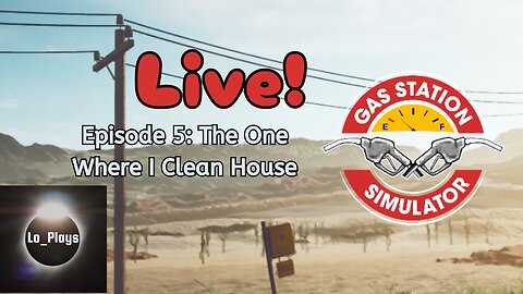 Gas Station Simulator Episode 5: The One Where I Clean House