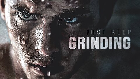 JUST KEEP GRINDING - Motivational Video