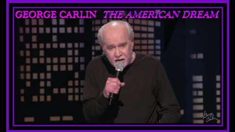 GEORGE CARLIN - THE AMERICAN DREAM (LIFE IS WORTH LOSING 2005)