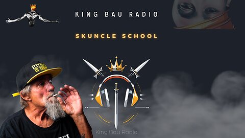 KING BAU RADIO | SKUNCLE SCHOOL | 9.7.24