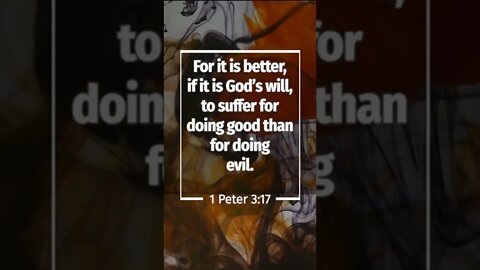 SUFFER FOR DOING GOOD, NOT EVIL! | MEMORIZE HIS VERSES TODAY | 1 Peter 3:17 With Commentary!