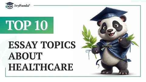 TOP-10 Essay Topics about Healthcare