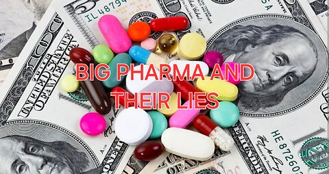 BIG PHARMA AND THEIR LIES