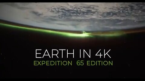 View from space in 4K - EXPEDITION 65