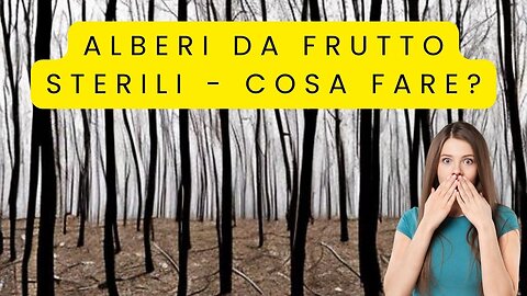 Alberi da Frutto Sterili: cosa fare?