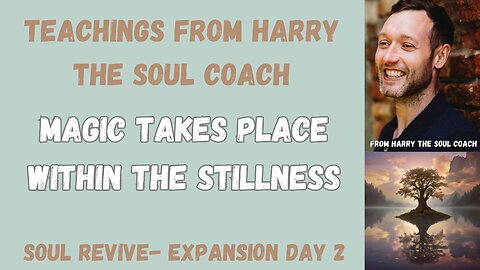 Magic takes place within the Stillness - Day 2