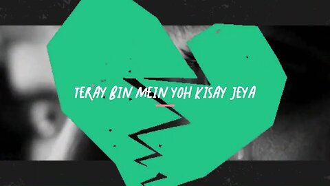 teray bin #lyrics by atif aslam