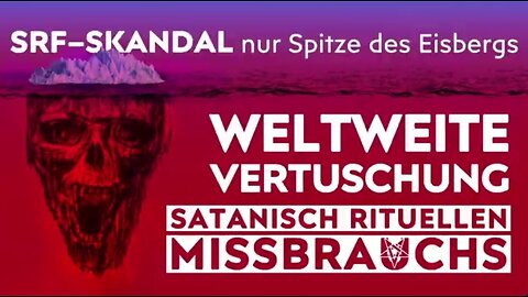 Weltweite Vertuschung satanisch rituellen Missbrauchs - SRF