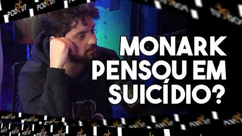 MONARK JÁ PENSOU NO SUICÍDIO? ELE CONTA - Monark l PODCUT