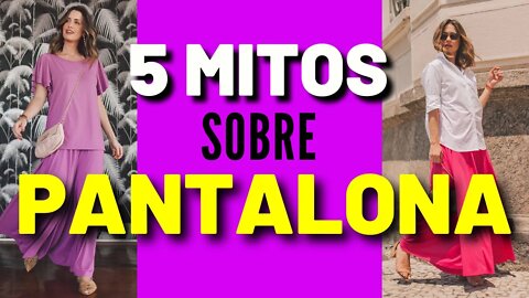 Pantalona - 5 Mitos e Verdades Sobre Pantalona