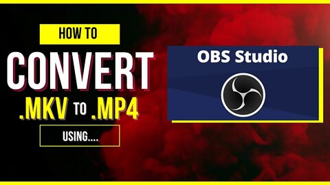 How to Convert an MKV file to MP4 Using OBS software / It's easier than you think.