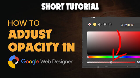 How to adjust opacity in google web designer