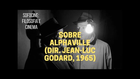 Sofocine: Filosofia e Cinema − Sobre ALPHAVILLE (1965)