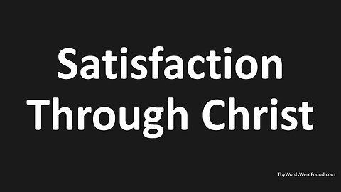 John 4:25-29 - Satisfaction Through Christ, Come See a Man