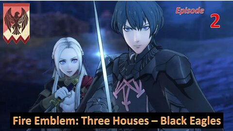 Let's Play Fire Emblem: Three Houses l Black Eagle House (Edelgard Path) l EP2