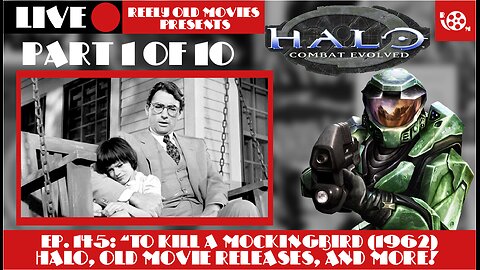 #145 "To Kill A Mockingbird (1962)" Halo Part 1 of 10; Old Movie Releases, and More!