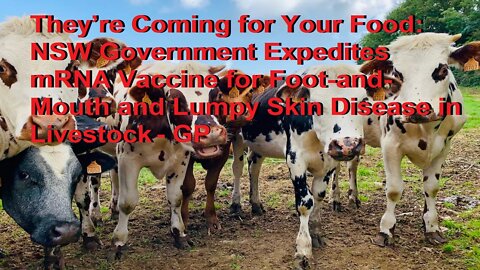 They’re Coming for Your Food: NSW Gov't Expedites mRNA Vax for Diseases in Livestock