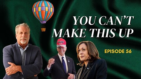 You Can't Make This Up! Ep. 56